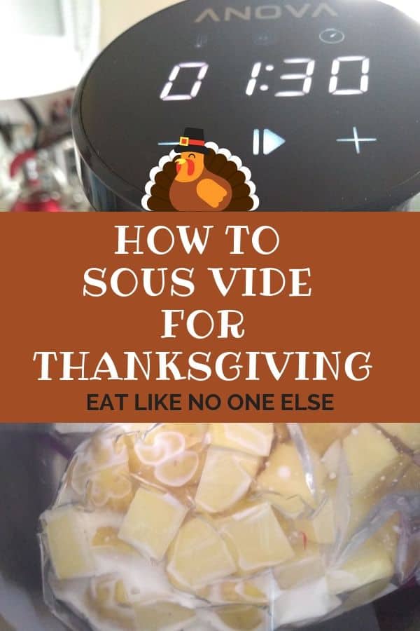 A collage saying "How to Sous Vide for Thanksgiving" with an immersion circulator on top and vacuum sealed potatoes with milk in a water bath on the bottom.