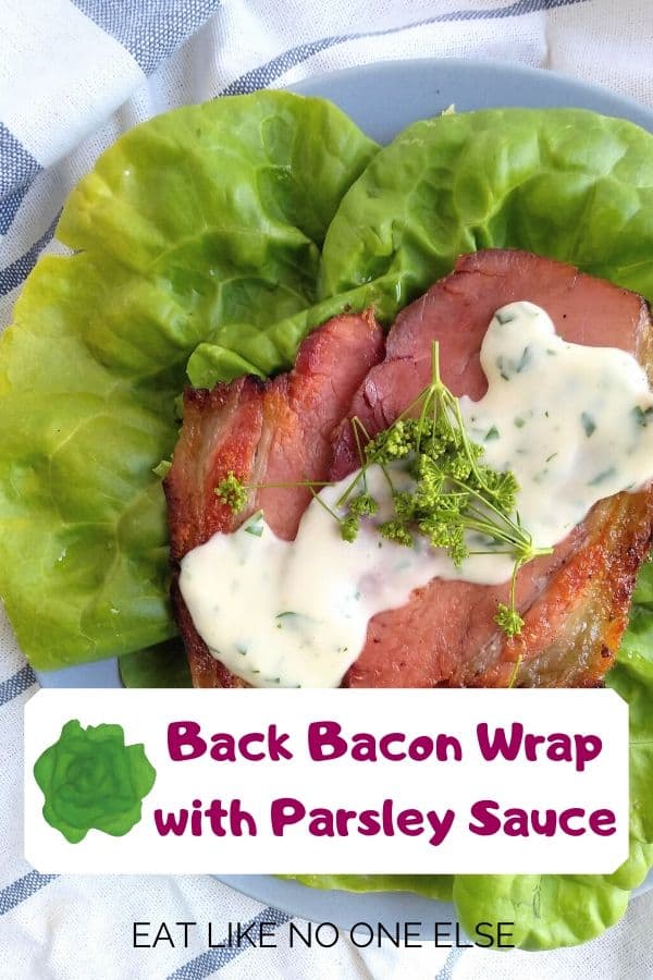 Back Bacon Lettuce Wrap with a Parsley Sauce