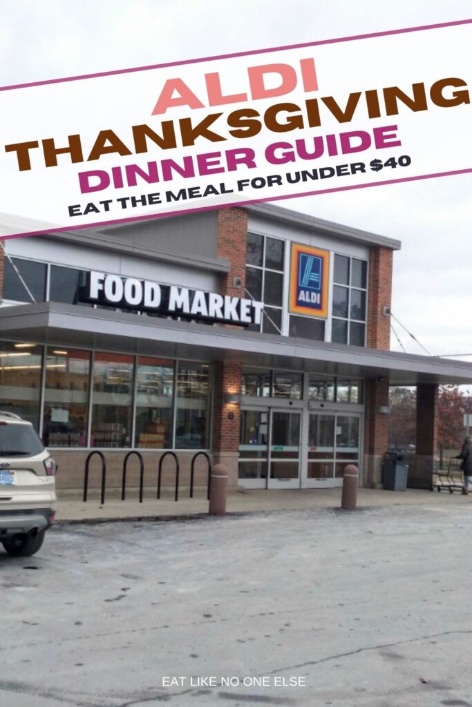 A picture of the front of an ALDI store with the words "ALDI Thanksgiving Dinner Guide, Eat the Meal for Under $40" overtop.