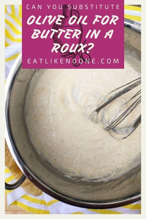 A pot with a white Béchamel Sauce in it with a whisk that is stirring the sauce. At the top in a maroon colored box the words say "Can You Substitute Olive Oil for Butter in a Roux?"